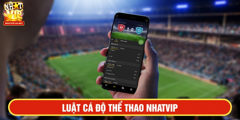 Luật chơi cá cược thể thao NHATVIP