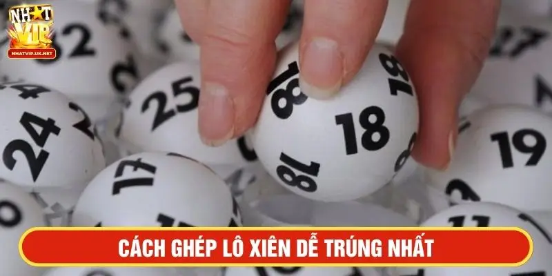 Cách ghép lô xiêng dễ trúng nhất